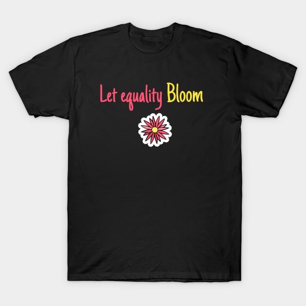 LET EQUALITY BLOOM T-Shirt by TeeNZ